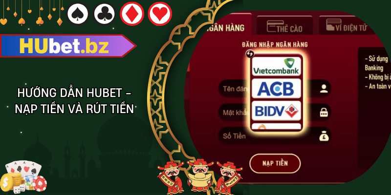 Hướng dẫn hubet - nạp tiền và rút tiền